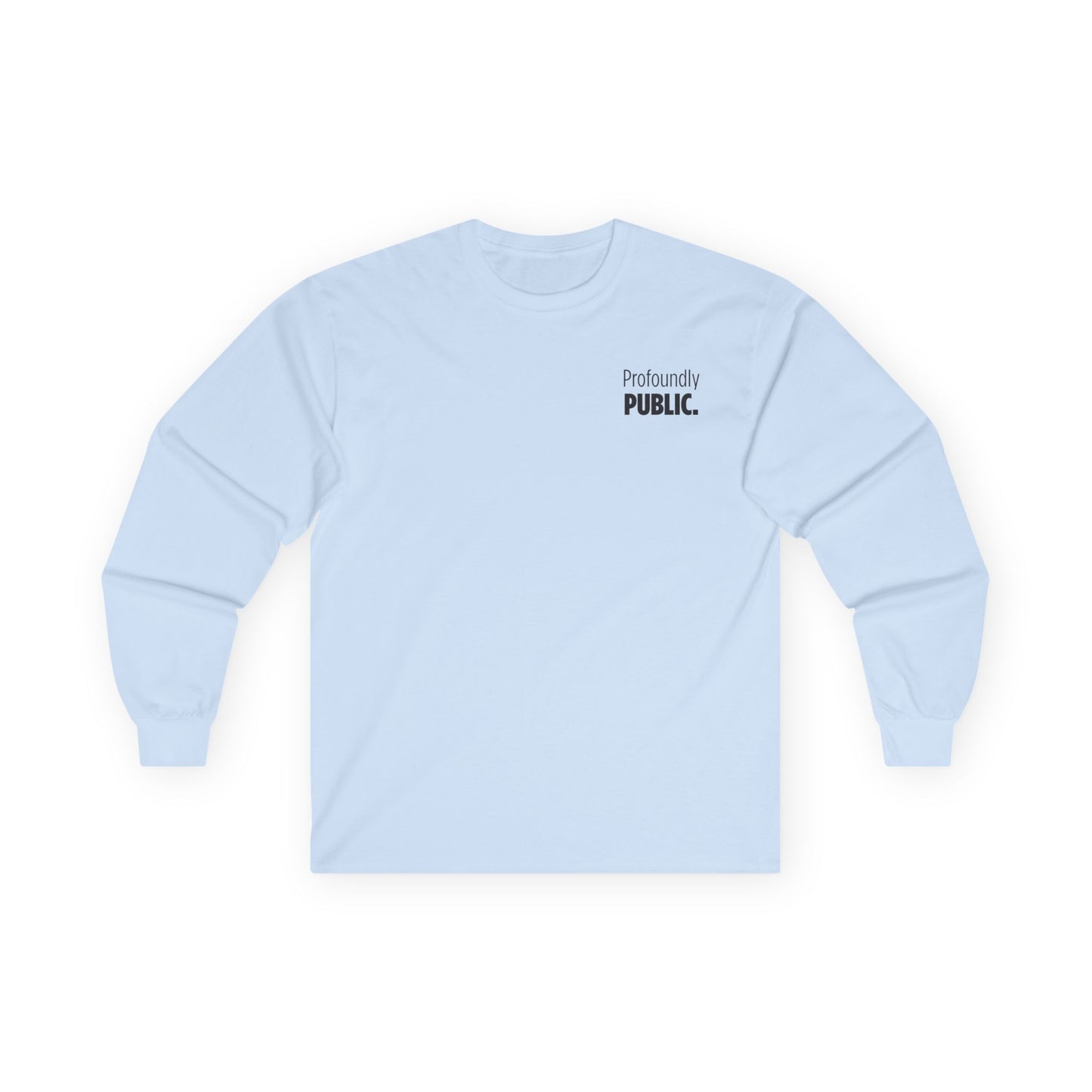 Profoundly Public Unisex Ultra Cotton Long Sleeve Tee