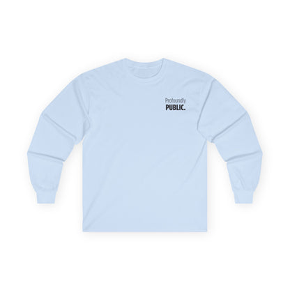 Profoundly Public Unisex Ultra Cotton Long Sleeve Tee