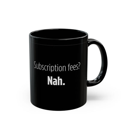 Subscription Fees Black Mug (11oz, 15oz)