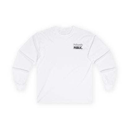 Profoundly Public Unisex Ultra Cotton Long Sleeve Tee