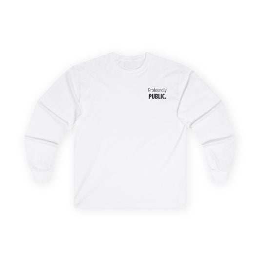 Profoundly Public Unisex Ultra Cotton Long Sleeve Tee